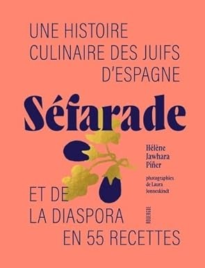 Séfarade: Une histoire culinaire des juifs d'Espagne et de la diaspora en 55 recettes  thumbnail